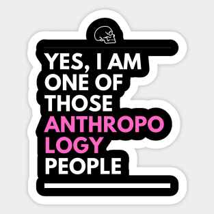 Yes, I am one of those anthropology people Sticker